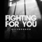 Fighting for You - Silverberg lyrics