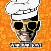 Stream & download Wake Bake Rave (Radio Edit) - Single