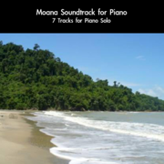 Moana Soundtrack for Piano: 7 Tracks for Piano Solo - daigoro789
