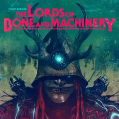 The Lords of Bone and Machinery by John Bergin album reviews, ratings, credits