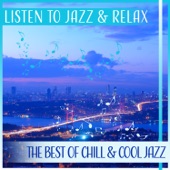 Listen to Jazz & Relax: The Best of Chill & Cool Jazz, Instrumental Music, Relaxing Background artwork