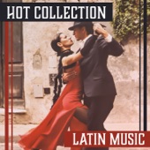 Hot Collection: Latin Music - Spanish Rhythms for Dancing Party, Reggaeton, Salsa, Cha Cha, Summer Music artwork
