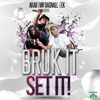 Bruk It Set It (feat. Ek) - AkaiiUsweet & Mr Bagnall