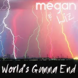World's Gunna End - Single - Megan and Liz