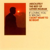 Absolutely the Best of Luther Ingram (If Loving You Is Wrong) I Don't Want to Be Right [Deluxe Edition] artwork