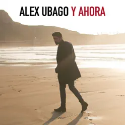 Y ahora - Single - Alex Ubago