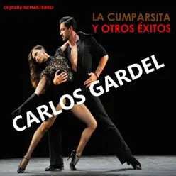 La Cumparsita y Otros Éxitos (Remastered) - Carlos Gardel