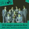 A Lo Mejor Quien Te Dice: 1942 - 1944 album lyrics, reviews, download