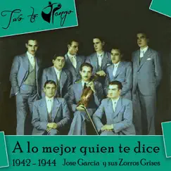 A Lo Mejor Quien Te Dice: 1942 - 1944 by Jose Garcia & Alfredo Rojas album reviews, ratings, credits
