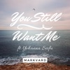You still want me (feat. Yohanna Seifu) - Single