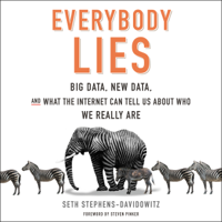 Seth Stephens-Davidowitz & Steven Pinker - foreword - Everybody Lies: Big Data, New Data, and What the Internet Can Tell Us About Who We Really Are (Unabridged) artwork