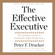 Peter F. Drucker - The Effective Executive: The Definitive Guide to Getting the Right Things Done (Unabridged)