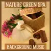 Nature Green Spa: Background Music: Soothing Sounds for Total Relax, Inner Meditation & Be Beauty, Quiet Mind album lyrics, reviews, download