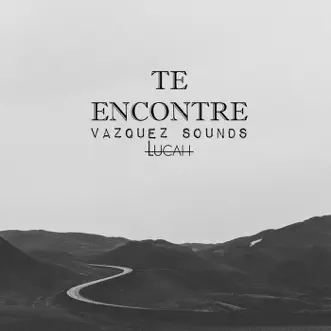 Te Encontré - Single by Vázquez Sounds & Lucah album reviews, ratings, credits