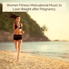 Women Fitness Motivational Music to Lose Weight after Pregnancy – Easy Listening Music for Easy Fitness, Yoga, Relaxation and Final Spa Treatments by Spiritual Fitness Music album reviews, ratings, credits