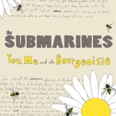 The Submarines - You, Me and the Bourgeoisie
