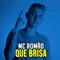Que Brisa - MC Romão lyrics