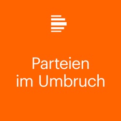 Parteien im Umbruch - Der Politik-Podcast im Wahlj