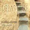 Departure - Solo Piano album lyrics, reviews, download