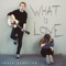 What Is Love - Chase Goehring lyrics