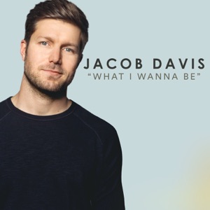 Jacob Davis - What I Wanna Be - 排舞 音乐
