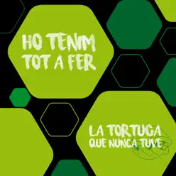 Ho Tenim Tot a Fer - EP - La Tortuga Que Nunca Tuve