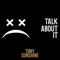 Talk About It - Tony Sunshine lyrics