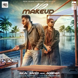 Bilal Saeed - No Make Up (feat. Bohemia)