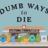 Dumb ways to die (feat. OTG Stunna, Mobenij & Lil m) artwork