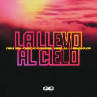 La Llevo Al Cielo by Chris Jedi, Anuel AA, Chencho Corleone & Ñengo Flow song reviws