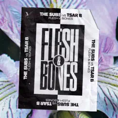 Flesh & Bones - Single by The Subs & Tsar B album reviews, ratings, credits