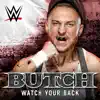 WWE: Watch Your Back (Butch) - Single album lyrics, reviews, download