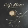 Cafe Music Jazz Beats to Relax: Breakfast Jazz Instrumental, Mellow Mood album lyrics, reviews, download