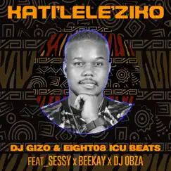 Katileleziko (feat. Sessy, BeeKay & Dj Obza) - Single by DJ Gizo & Eight album reviews, ratings, credits