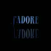 J'adore - Single album lyrics, reviews, download