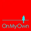 On My Own (Joe Vanditti & Kevin McKay Remix) song lyrics