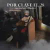 Por Clave El 28 (feat. Dan Sanchez) - Single album lyrics, reviews, download