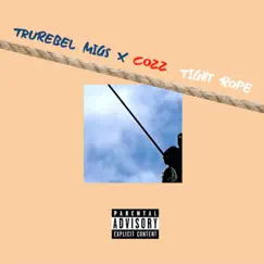Tight Rope - Single by TruRebel Migs & Cozz album reviews, ratings, credits