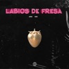 Labios de Fresa - Single