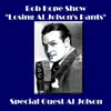 Bob Hope Show - "Losing Al Jolson's Pants" (feat. Al Jolson) - EP album lyrics, reviews, download
