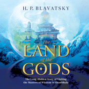The Land of the Gods: The Long-Hidden Story of Visiting the Masters of Wisdom in Shambhala (Unabridged)