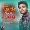 Tumse Na Hu Juda - Single album lyrics, reviews, download