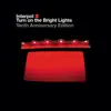 Turn On the Bright Lights (The Tenth Anniversary Edition - 2012 Remaster) album lyrics, reviews, download