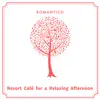 Resort Cafe for a Relaxing Afternoon album lyrics, reviews, download