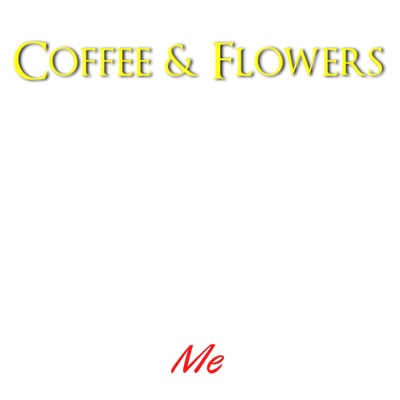 Me - Coffee & Flowers