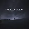Live This Day - Single album lyrics, reviews, download