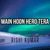 Main Hoon Hero Tera (Cover) - Single album lyrics, reviews, download
