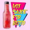 Hot Sauce for Blood - Single album lyrics, reviews, download