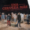 Una Cerveza Más - Single