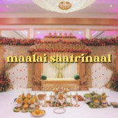 Maalai Saatrinaal (feat. MJ Melodies) artwork